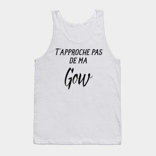 T'approche pas de ma gow Tank Top